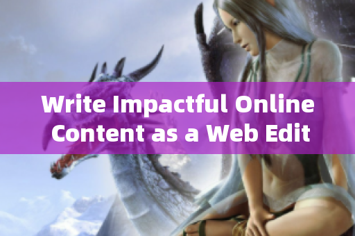 Write Impactful Online Content as a Web Editor